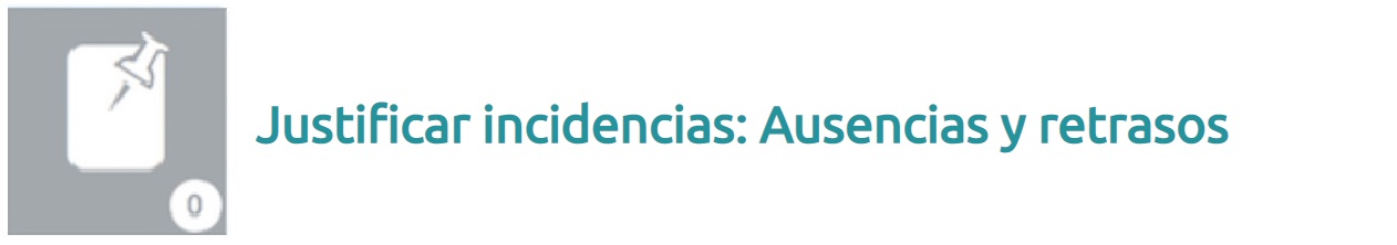 Justificar incidencias: Ausencias y Retrasos